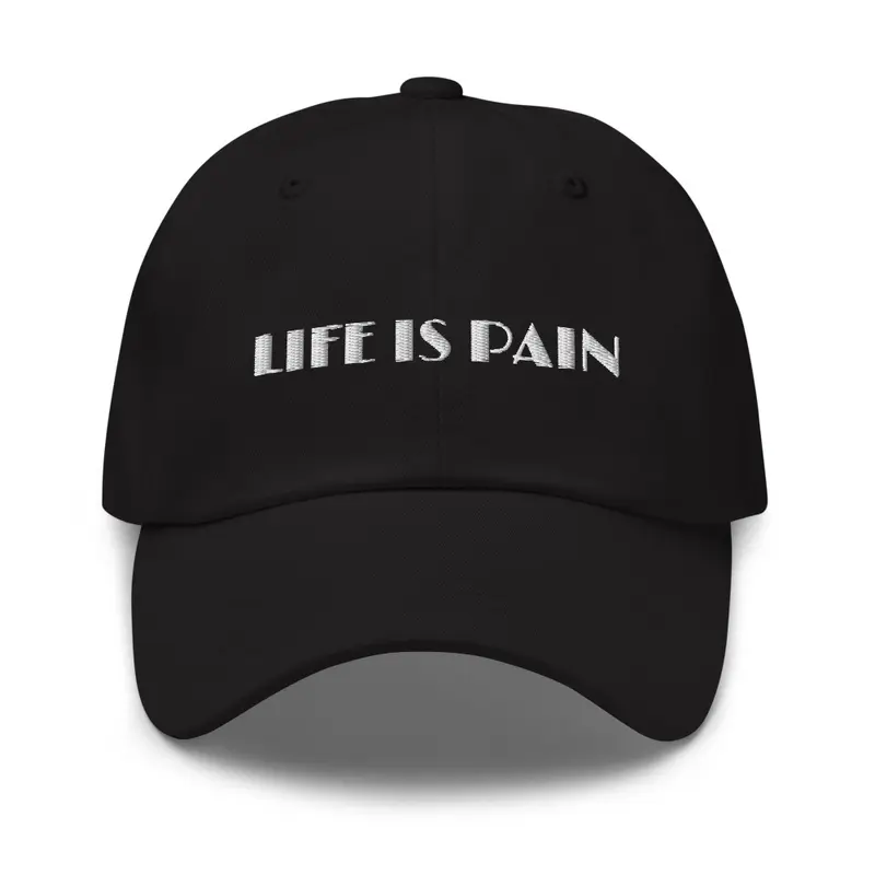 Life Is Pain Cap